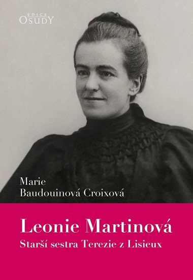 Leonie Martinov - Star sestra Terezie z Lisieux - Marie Baudouinov Croixov