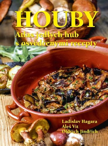 Houby Atlas jedlch hub s osvdenmi recepty - Ladislav Hagara; Oldich Jindich; Ale Vt