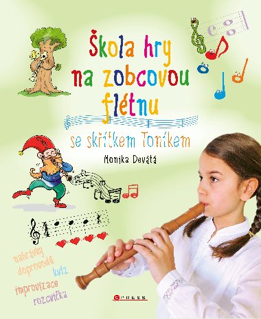Škola hry na zobcovou flétnu se skřítkem Toníkem - 1. díl - Monika Devátá