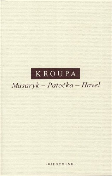 Masaryk - Patoka - Havel - Daniel Kroupa