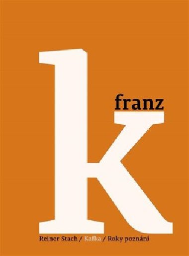 Kafka 3 - Roky poznn - Reiner Stach
