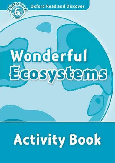 Wonderful Ecosystems Activity Book:Oxford Read and Discover: Level 6 - Spilsbury Louise