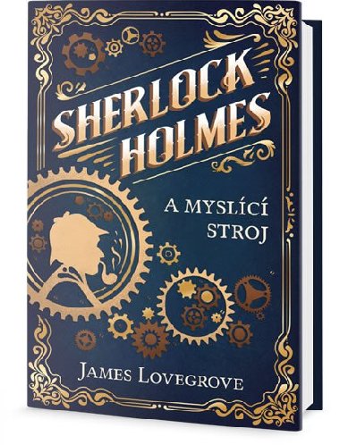 Sherlock Holmes a myslc stroj - James Lovegrove