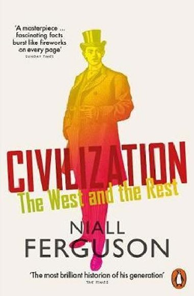 Civilization : The West and the Rest - Ferguson Niall