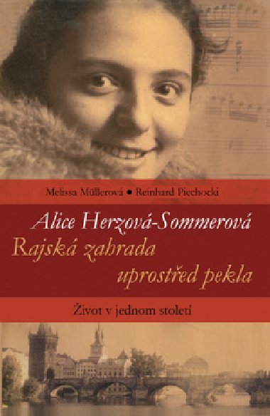 Alice Herzov-Sommerov Rajsk zahrada uprosted pekla - Alice Herzov-Sommerov; Melissa Mllerov; Reinhard Piechocki