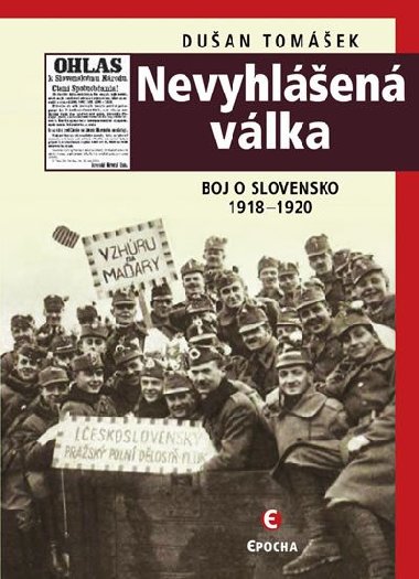 Nevyhlášená válka - Boj o Slovensko 1918-1920 - Dušan Tomášek