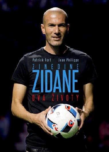 Zinedine Zidane: Dva ivoty - Patrick Fort; Jean Philippe