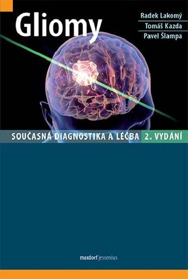 Gliomy - Souasn diagnostika a lba - Radek Lakom; Tom Kazda; Pavel lampa