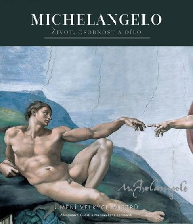 Michelangelo - ivot, osobnost a dlo - Alessandro Guasti; Massimiliano Lombardi