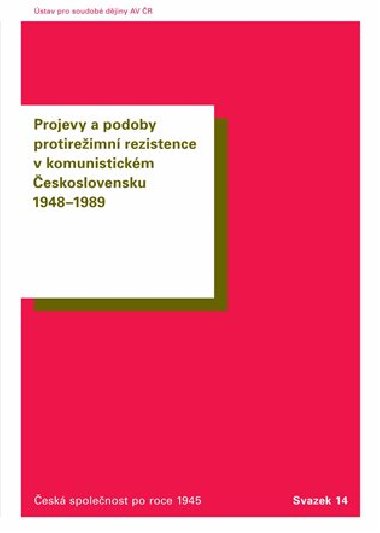 Projevy a podoby protireimn rezistence v komunistickm eskoslovensku 1948-1989 - Oldich Tma,Tom Vilmek
