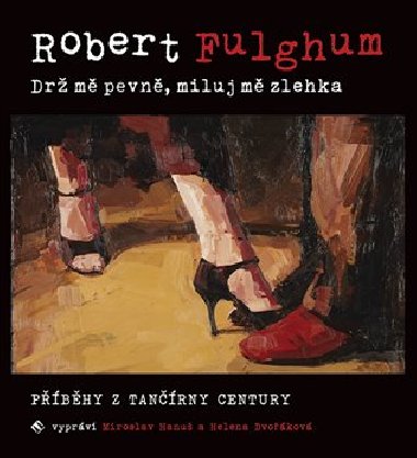 Dr m pevn, miluj m zlehka - Robert Fulghum