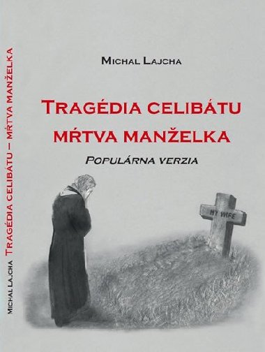 Tragédia celibátu - Mŕtva manželka - Baláž Peter Lucian, Lajcha Michal,