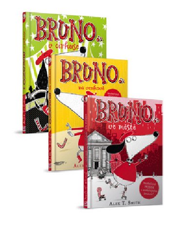 Bruno 3 dly v balku - Bruno v cirkuse, Bruno na venkov, Bruno ve mst - Alex T. Smith
