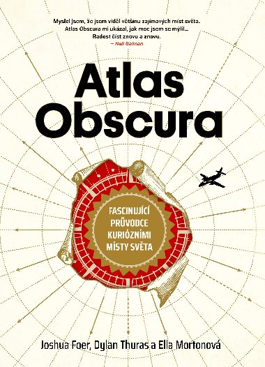 Atlas Obscura - Joshua Foer; Dylan Thuras; Ella Mortonov