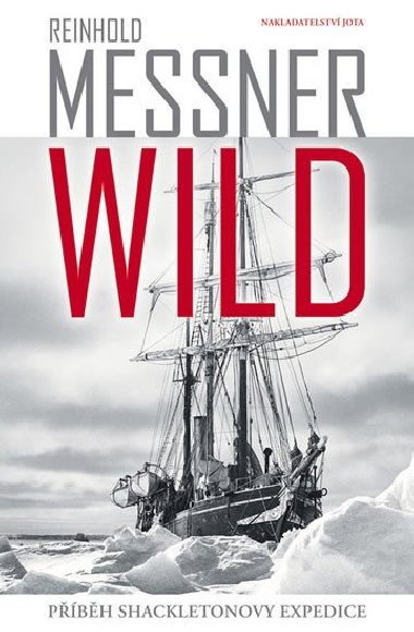 Wild - Pbh Shackeltonovy expedice - Reinhold Messner