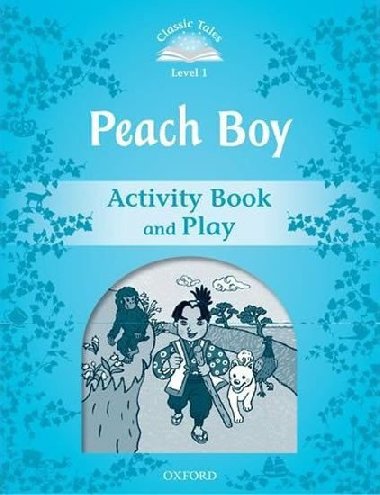 Classic Tales 1 2e: Peach Boy Acivity Book and Play - Arengo Sue