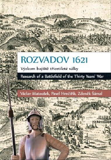 Rozvadov 1621: Výzkum bojiště třicetileté války - Pavel Hrnčiřík,Václav Matoušek,Zdeněk Šámal