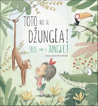 Toto nie je dunga! This is not a jungle! - Susanna Isern