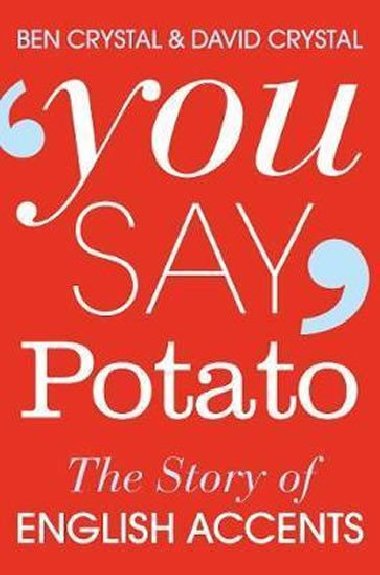 You Say Potato : The Story of English Accents - Crystal David