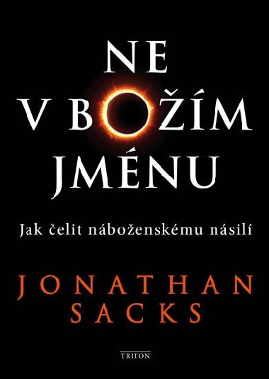 Ne v Božím jménu - Jak čelit náboženskému násilí - Jonathan Sacks