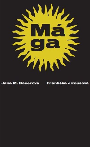 Mga - Jana Bauerov, Frantika Jirousov
