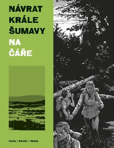 Nvrat Krle umavy 1. dl - Ondej Kavalr; Vojtch Maek; Karel Osoha