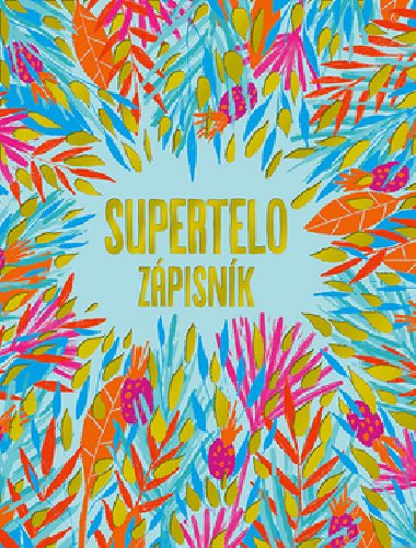 Supertelo zpisnk - Vlado Zlato; Tina Zlato Turnerov