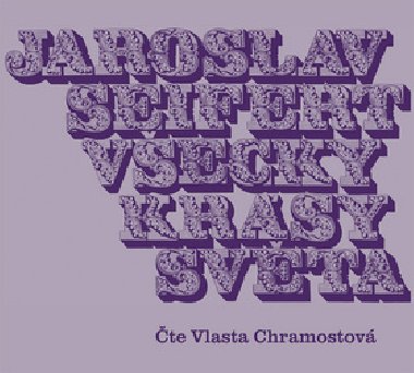 Vecky krsy svta - Jaroslav Seifert; Vlasta Chramostov