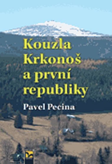 Kouzla Krkono a prvn republiky - Pecina Pavel