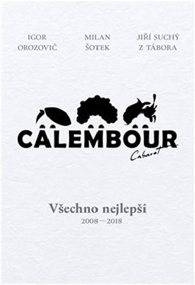 Cabaret Calembour - Vechno nejlep 2008-2018 - Igor Orozovi, Ji Such, Milan otek
