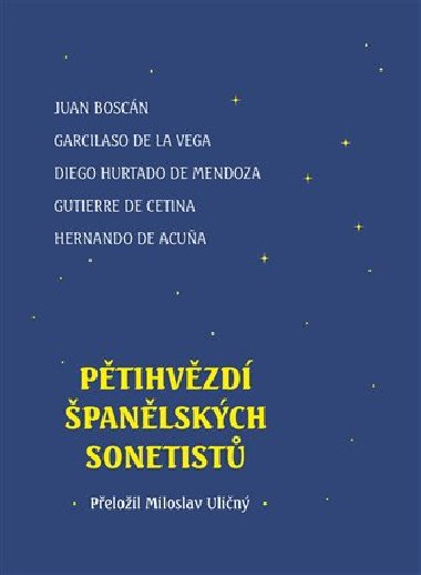 Pětihvězdí španělských sonetistů - Hernando de Acuna,Juan Boscán,Gutierre de Cetina,Hurtado de Mendoza,Garcilaso de la Vega
