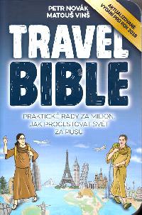 Travel Bible - praktick rady za milion, jak procestovat svt za pusu - Petr Novk; Matou Vin