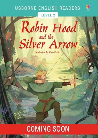 Usborne English Readers 2: The Robin Hood and the Silver Arrow - Mackinnon Mairi