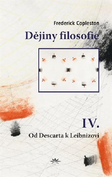 Djiny filosofie IV. Od Descarta k Leibnizovi - Frederick Copleston
