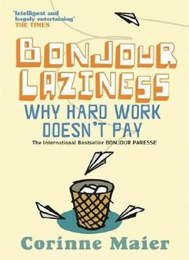 Bonjour Laziness : Why Hard Work Doesnt Pay - Maierov Corinne