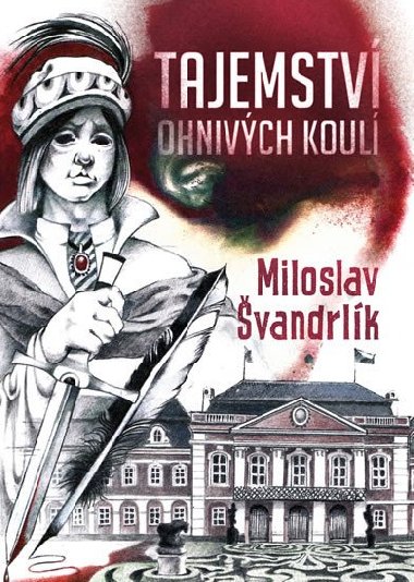 Tajemství ohnivých koulí - Miloslav Švandrlík