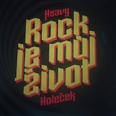 Rock je mj ivot - Zdenk Heavy Holeek