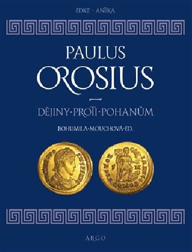 Djiny proti pohanm - Paulus Orosius,Bohumila Mouchov