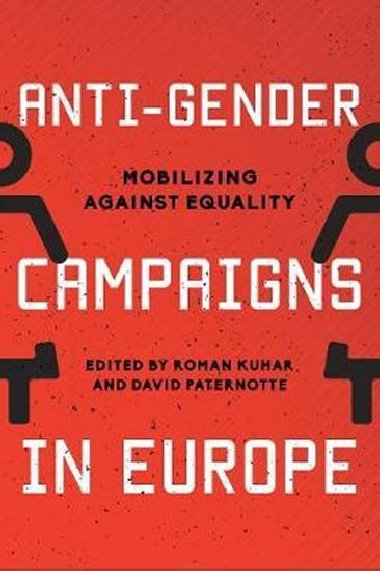 Anti-Gender Campaigns in Europe : Mobilizing against Equality - Kuhar Roman, Paternotte David,