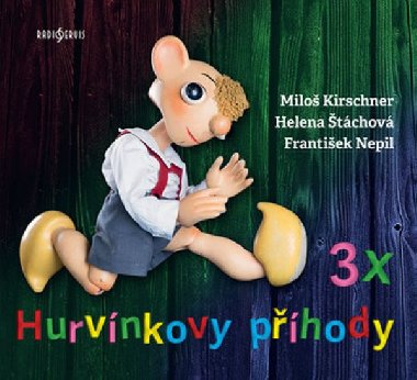 3x Hurvínkovy příhody CD - Miloš Kirschner st.; Helena Štáchová; František Nepil