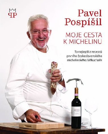 Moje cesta k Michelinu - To nejlep z recept prvnho eskoslovenskho michelinskho fkuchae - Pavel Pospil