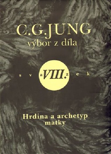 HRDINA A ARCHETYP MATKY - VBOR Z DLA C.G.JUNK VIII. - Jung C.G.