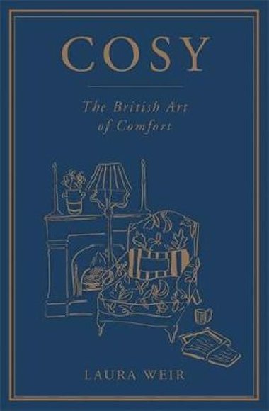 Cosy : The British Art of Comfort - Weir Laura