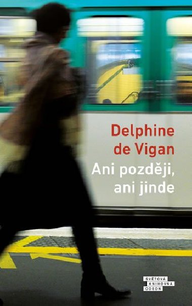 Ani pozdji, ani jinde - Delphine de Vigan