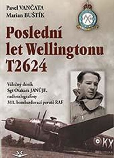 Poslední let Wellingtonu T2624 - Pavel Vančata, Marian Buštík
