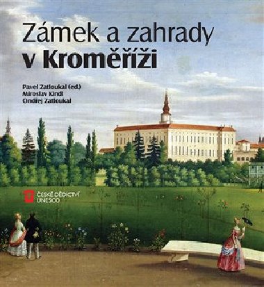 Zámek a zahrady v Kroměříži - Miroslav Kindl,Ondřej Zatloukal,Pavel Zatloukal