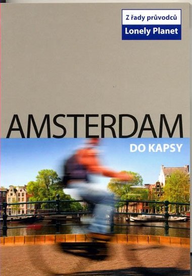 Amsterdam do kapsy - prvodce Lonely Planet - Lonely Planet