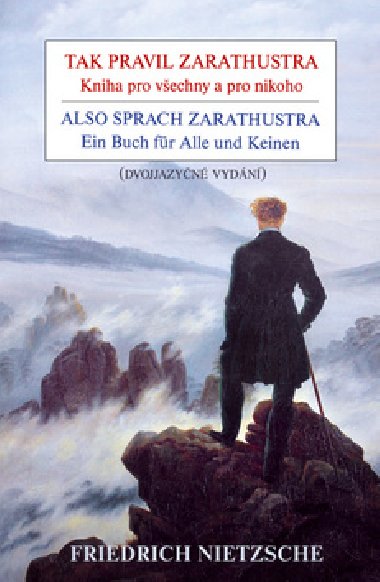 Tak pravil Zarathustra - Kniha pro vechny a pro nikoho / Also sprach Zarathustra - Ein Buch fr Alle und Keinen - Friedrich Nietzsche