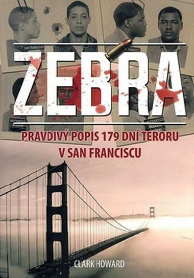 Zebra - Pravdiv popis 179 dn teroru v San Franciscu - Howard Clark