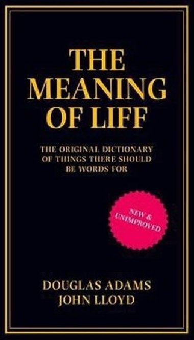 The Meaning of Liff: The Original Dictionary Of Things There Should Be Words For - Adams Douglas